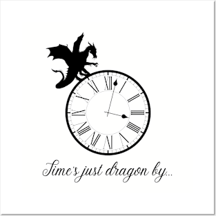 Time's Just Dragon By... (black) Posters and Art